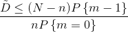 \frac{ {\tilde D}\le (N-n) P \left \{ m-1\right\}}{n P \left \{ m=0 \right \} }